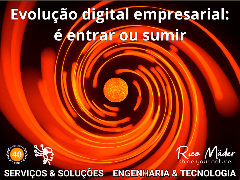 evolução digital empresarial é entrar ou sumir - ricomader.com.br