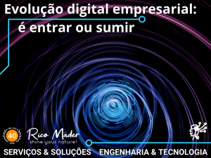 evolução digital empresarial é entrar ou sumir ricomader.com.br