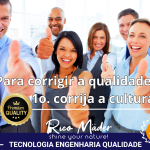 Para corrigir a qualidade, 1o. corrija a cultura – ricomader.com.br – #shineyournature